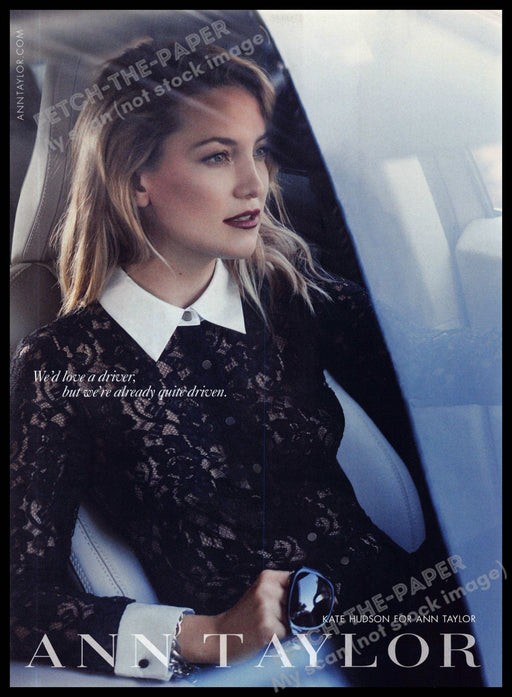 Ann Taylor 2010s Magazine Print Ad 2013 Kate Hudson "We'd love a driver..." Ann Taylor