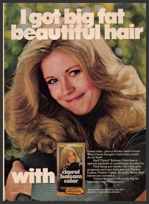 Clairol Balsam Color 1970s Print Advertisement 1976 "Big fat beautiful hair" Fetch-the-Paper