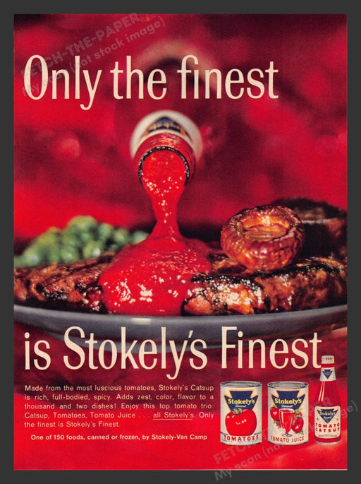 1963 Stokely's Tomatoes Juice Catsup "Only the Finest" Print Advertisement Ad