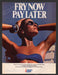 1985 American Cancer Society "Fry Now Pay Later" Print Advertisement Ad